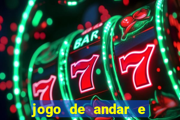 jogo de andar e ganhar dinheiro